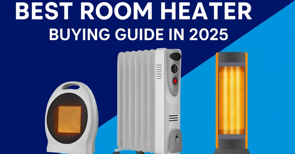 Best Room Heater Buying Guide in 2025
